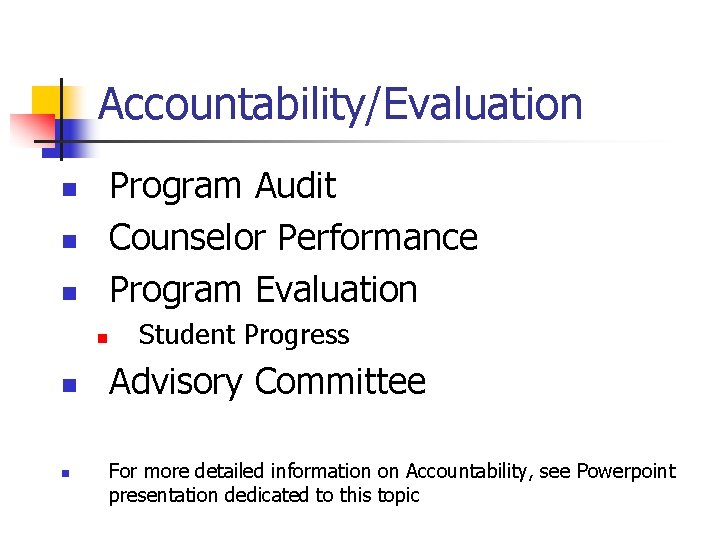 Accountability/Evaluation Program Audit Counselor Performance Program Evaluation n n n Student Progress Advisory Committee