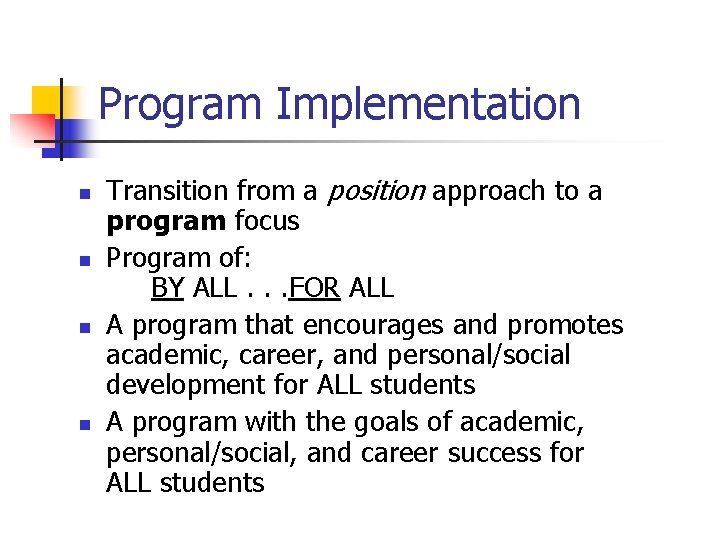 Program Implementation n n Transition from a position approach to a program focus Program