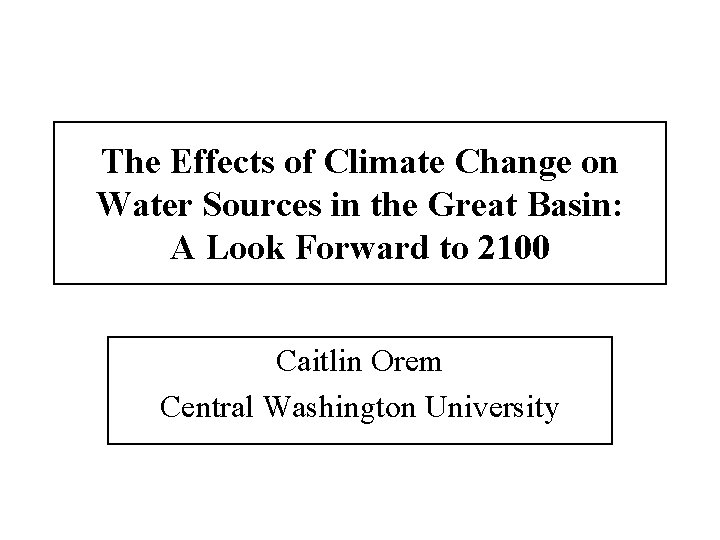The Effects of Climate Change on Water Sources in the Great Basin: A Look The Effects of Climate Change on Water Sources in the Great Basin: A Look