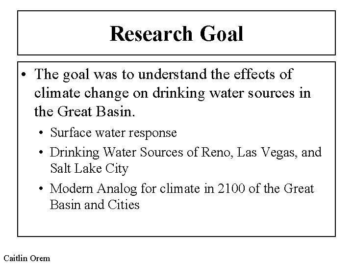 Research Goal • The goal was to understand the effects of climate change on Research Goal • The goal was to understand the effects of climate change on