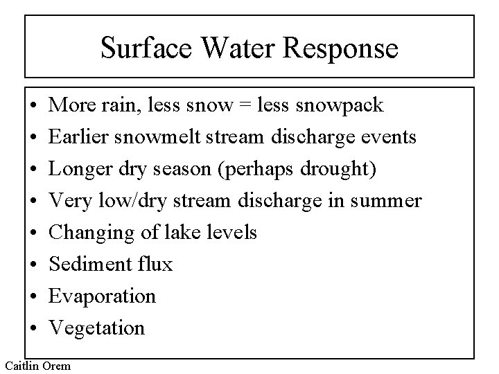 Surface Water Response • • More rain, less snow = less snowpack Earlier snowmelt Surface Water Response • • More rain, less snow = less snowpack Earlier snowmelt