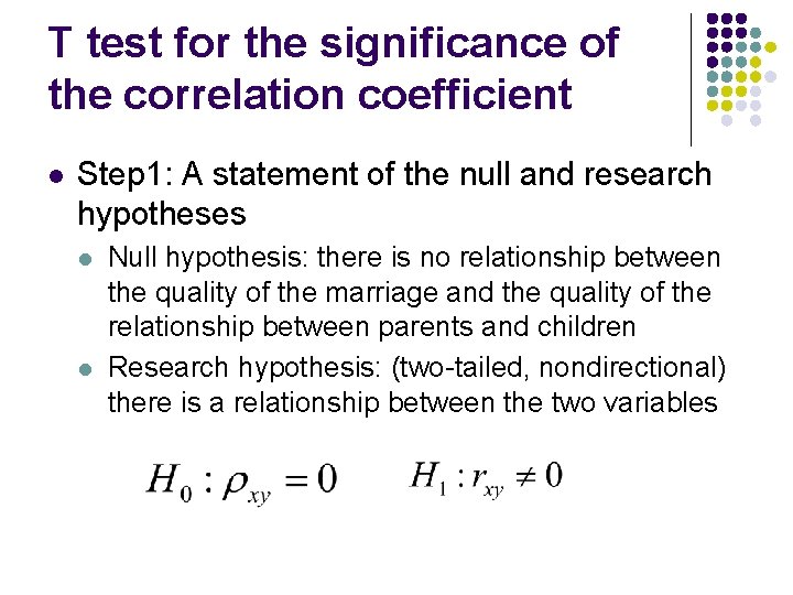 T test for the significance of the correlation coefficient l Step 1: A statement