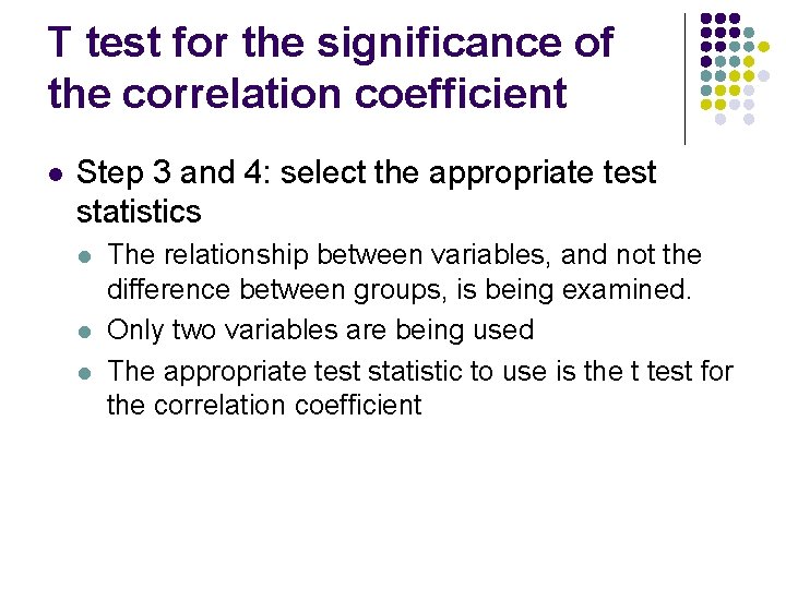 T test for the significance of the correlation coefficient l Step 3 and 4: