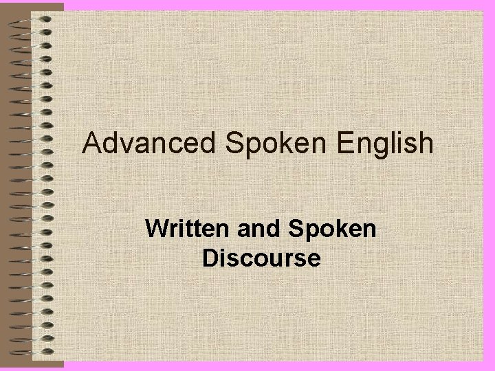 Advanced Spoken English Written and Spoken Discourse 