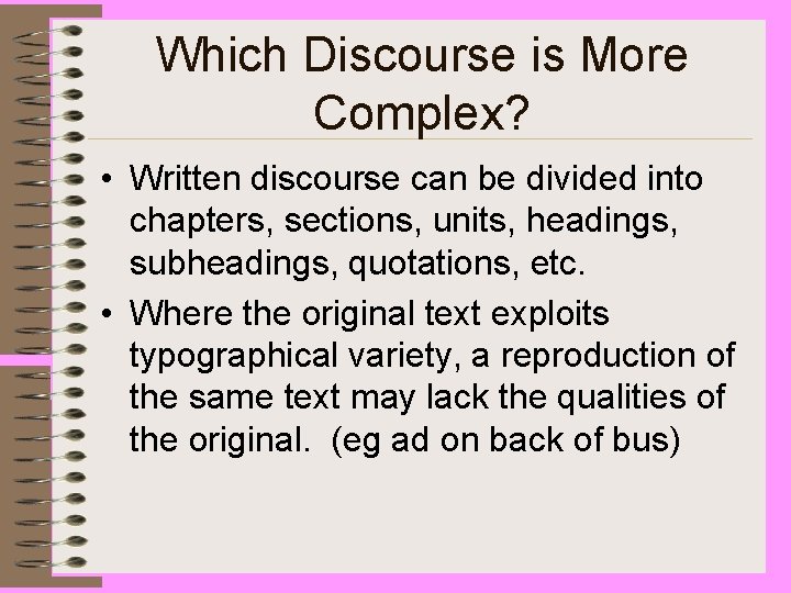 Which Discourse is More Complex? • Written discourse can be divided into chapters, sections,