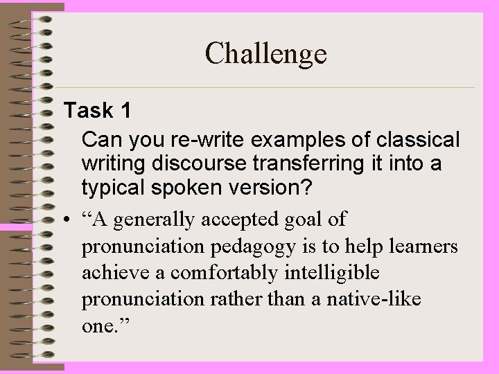 Challenge Task 1 Can you re-write examples of classical writing discourse transferring it into