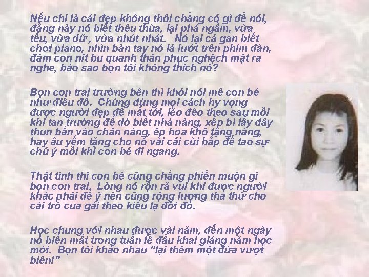 Nếu chỉ là cái đẹp không thôi chẳng có gì để nói, đằng này