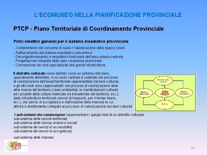  L’ECOMUSEO NELLA PIANIFICAZIONE PROVINCIALE PTCP - Piano Territoriale di Coordinamento Provinciale Primi obiettivi