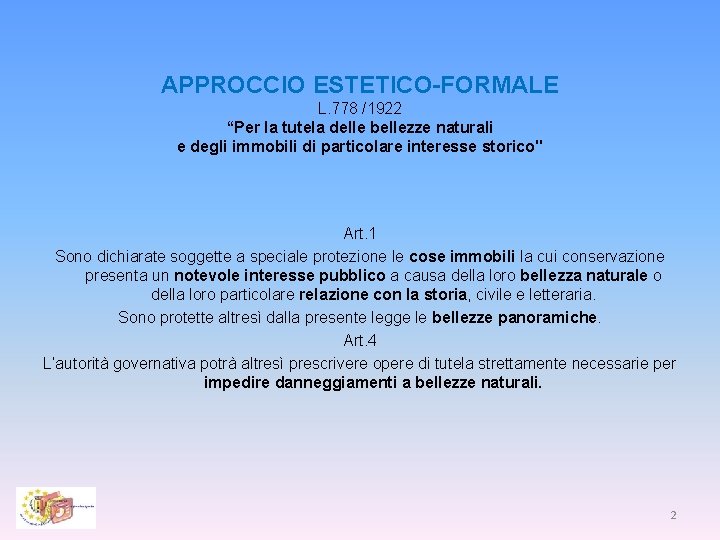 APPROCCIO ESTETICO-FORMALE L. 778 /1922 “Per la tutela delle bellezze naturali e degli immobili