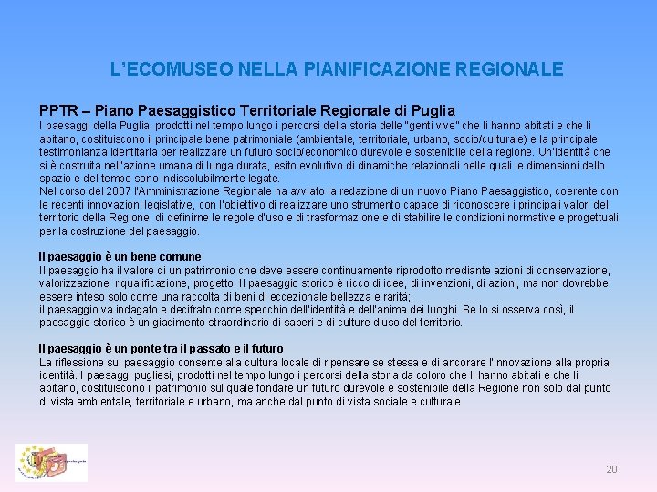 L’ECOMUSEO NELLA PIANIFICAZIONE REGIONALE PPTR – Piano Paesaggistico Territoriale Regionale di Puglia I paesaggi