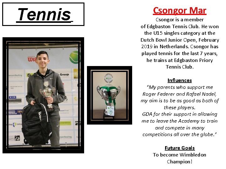 Tennis Csongor Mar Csongor is a member of Edgbaston Tennis Club. He won the