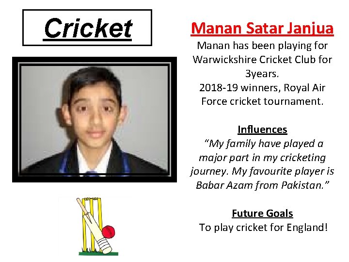 Cricket Manan Satar Janjua Manan has been playing for Warwickshire Cricket Club for 3