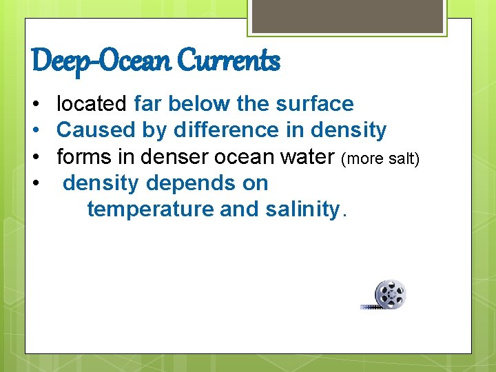 Deep-Ocean Currents • located far below the surface • Caused by difference in density Deep-Ocean Currents • located far below the surface • Caused by difference in density