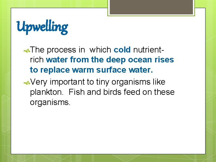Upwelling The process in which cold nutrientrich water from the deep ocean rises to Upwelling The process in which cold nutrientrich water from the deep ocean rises to