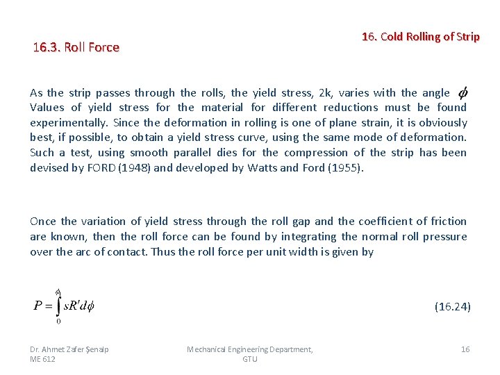 16. 3. Roll Force 16. Cold Rolling of Strip As the strip passes through