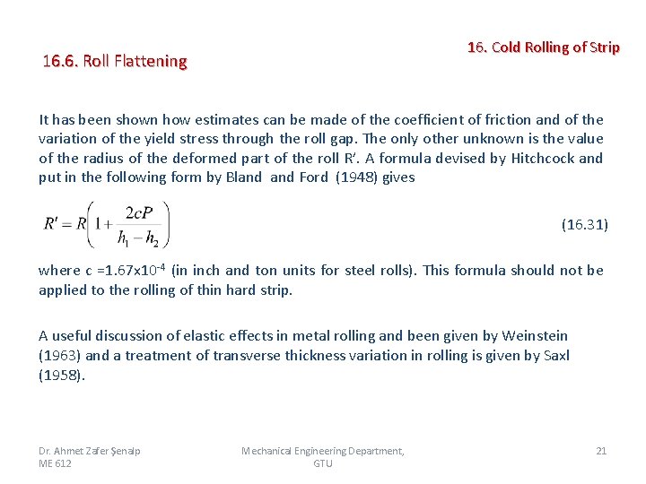 16. 6. Roll Flattening 16. Cold Rolling of Strip It has been shown how