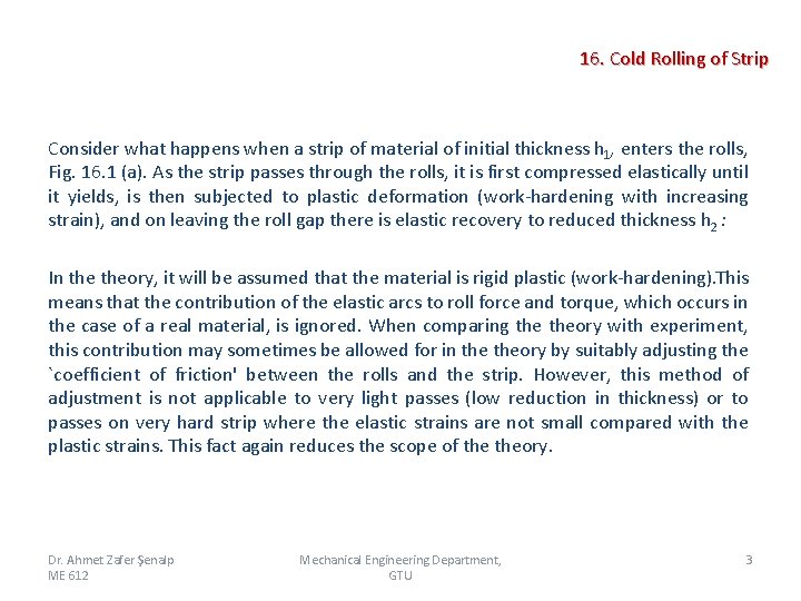  16. Cold Rolling of Strip Consider what happens when a strip of material