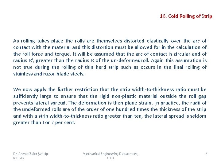  16. Cold Rolling of Strip As rolling takes place the rolls are themselves