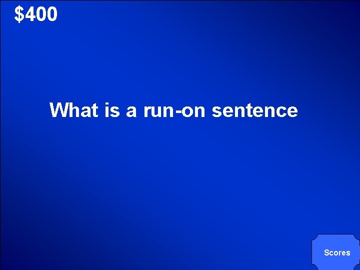 © Mark E. Damon - All Rights Reserved $400 What is a run-on sentence