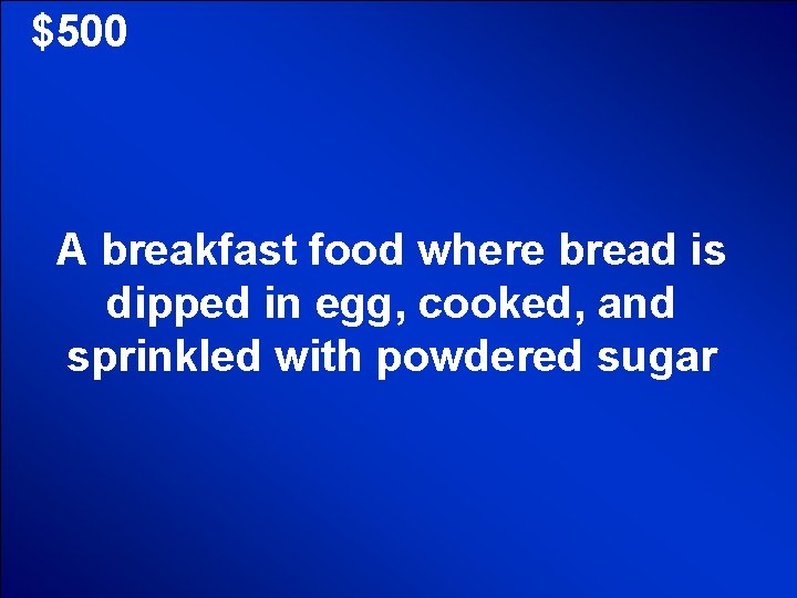 © Mark E. Damon - All Rights Reserved $500 A breakfast food where bread