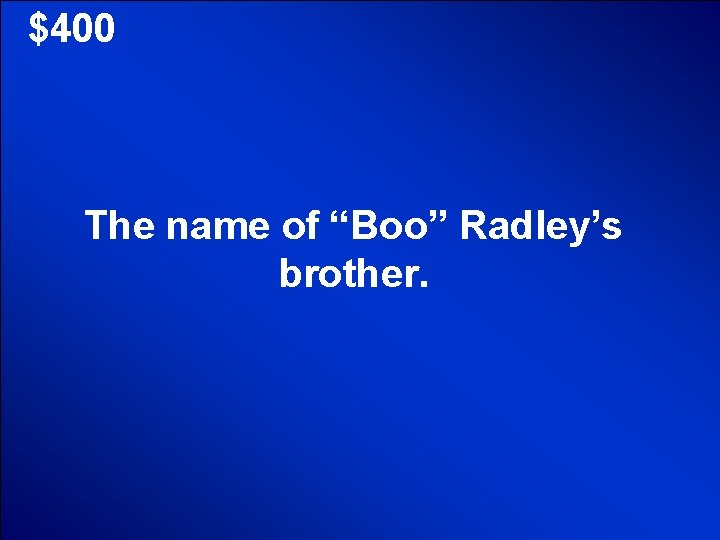 © Mark E. Damon - All Rights Reserved $400 The name of “Boo” Radley’s