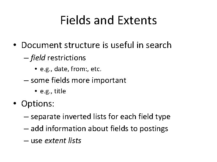 Fields and Extents • Document structure is useful in search – field restrictions •