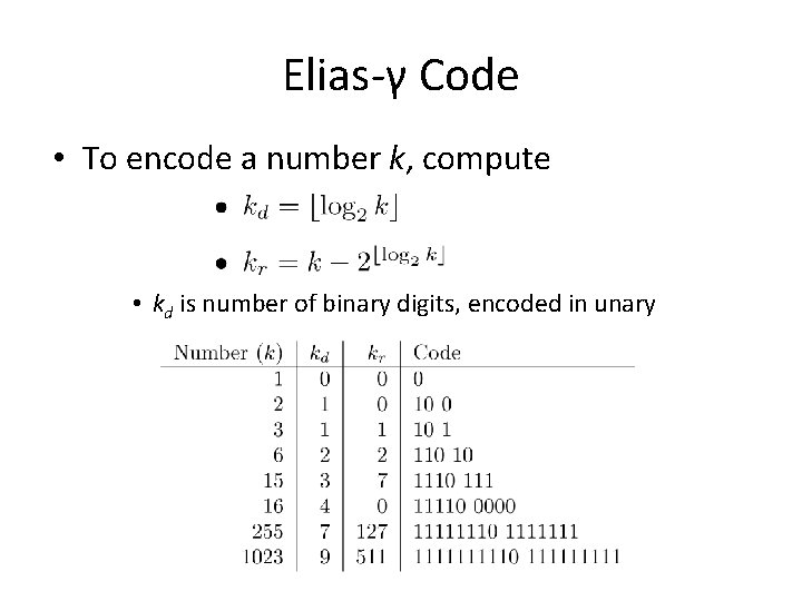 Elias-γ Code • To encode a number k, compute • kd is number of