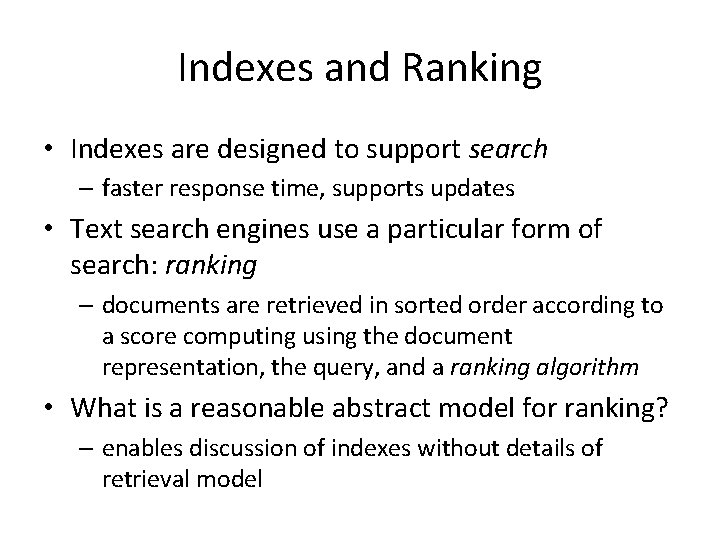 Indexes and Ranking • Indexes are designed to support search – faster response time,