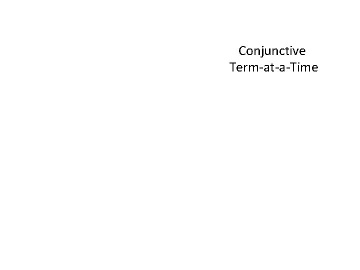 Conjunctive Term-at-a-Time 
