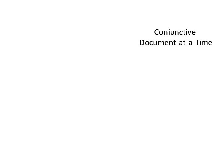 Conjunctive Document-at-a-Time 