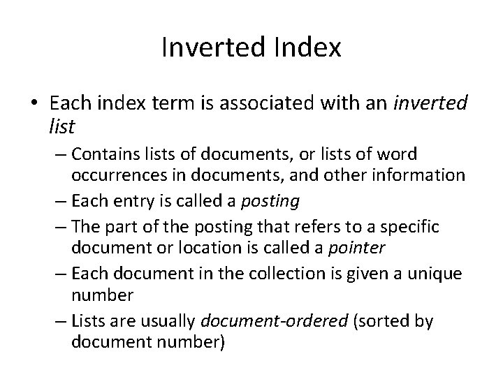 Inverted Index • Each index term is associated with an inverted list – Contains