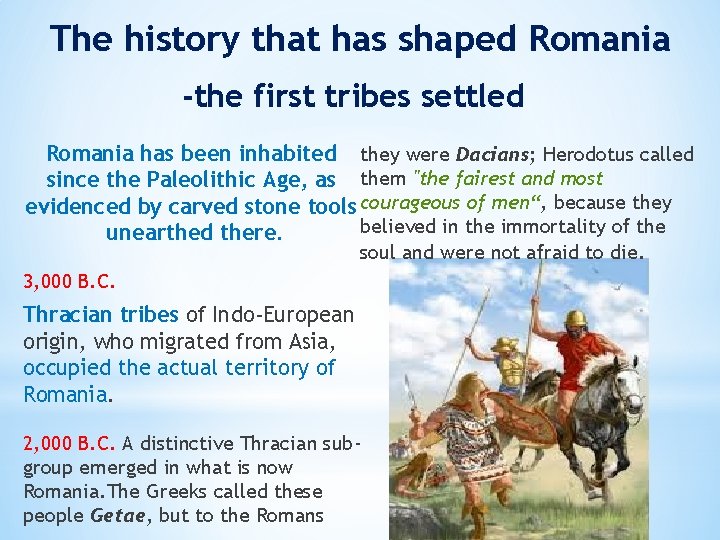 The history that has shaped Romania -the first tribes settled Romania has been inhabited