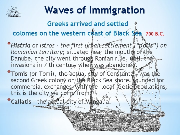 Waves of Immigration Greeks arrived and settled colonies on the western coast of Black