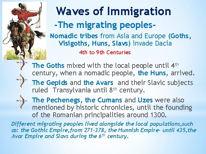 Waves of Immigration -The migrating peoples. Nomadic tribes from Asia and Europe (Goths, Visigoths,