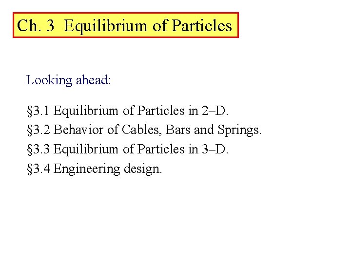 Ch. 3 Equilibrium of Particles Looking ahead: § 3. 1 Equilibrium of Particles in