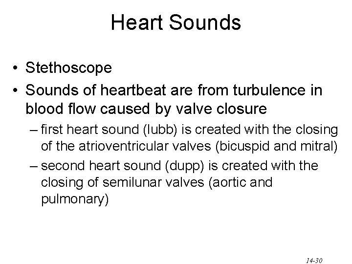 Heart Sounds • Stethoscope • Sounds of heartbeat are from turbulence in blood flow