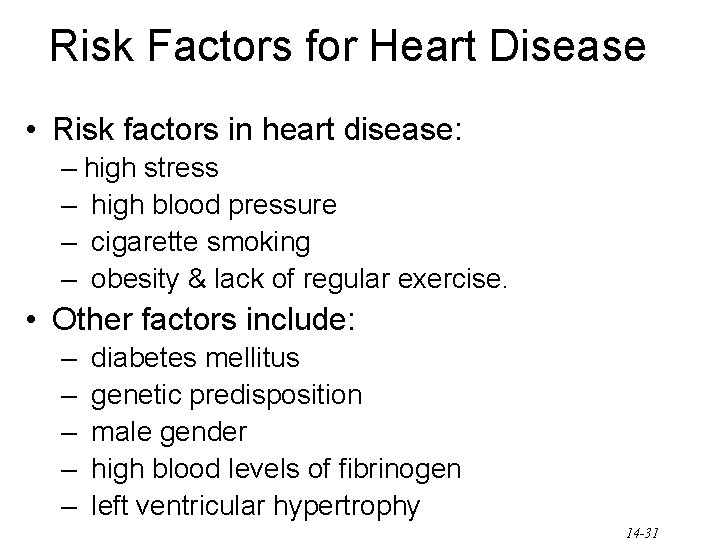 Risk Factors for Heart Disease • Risk factors in heart disease: – high stress