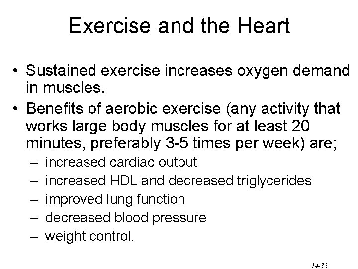 Exercise and the Heart • Sustained exercise increases oxygen demand in muscles. • Benefits