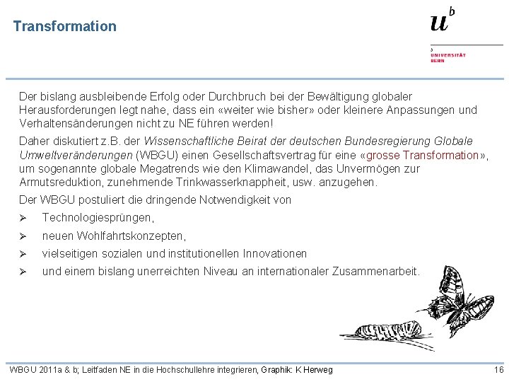 Transformation Der bislang ausbleibende Erfolg oder Durchbruch bei der Bewältigung globaler Herausforderungen legt nahe,