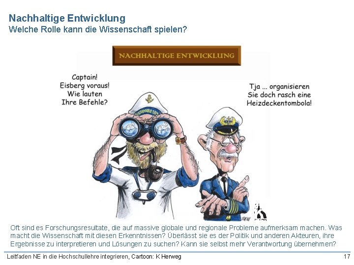 Nachhaltige Entwicklung Welche Rolle kann die Wissenschaft spielen? Oft sind es Forschungsresultate, die auf