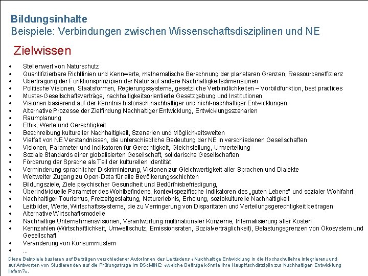 Bildungsinhalte Beispiele: Verbindungen zwischen Wissenschaftsdisziplinen und NE Zielwissen Stellenwert von Naturschutz Quantifizierbare Richtlinien und