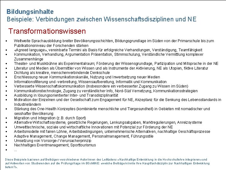 Bildungsinhalte Beispiele: Verbindungen zwischen Wissenschaftsdisziplinen und NE Transformationswissen Weltweite Sprachausbildung breiter Bevölkerungsschichten, Bildungsgrundlage im