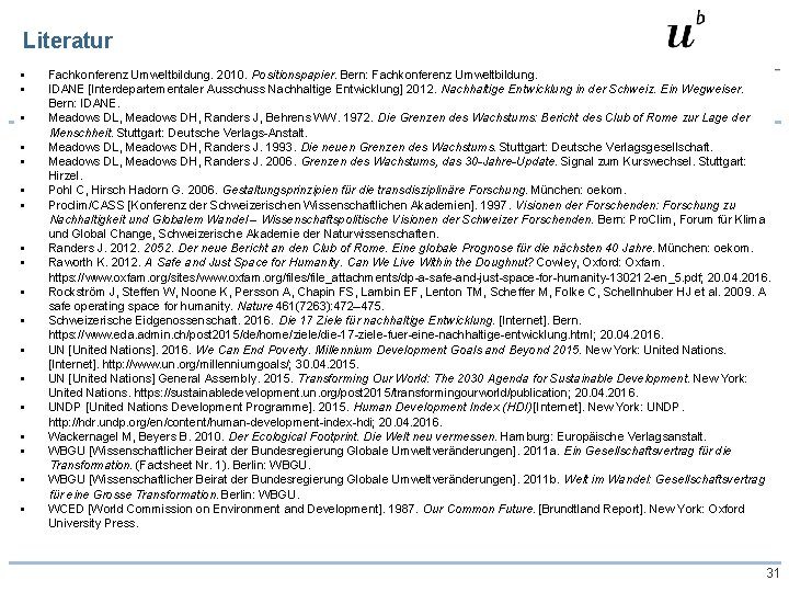 Literatur § § § § § Fachkonferenz Umweltbildung. 2010. Positionspapier. Bern: Fachkonferenz Umweltbildung. IDANE