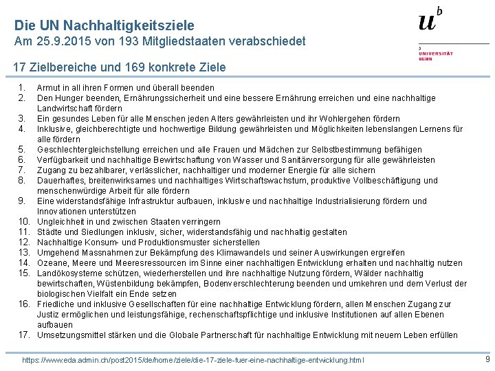 Die UN Nachhaltigkeitsziele Am 25. 9. 2015 von 193 Mitgliedstaaten verabschiedet 17 Zielbereiche und