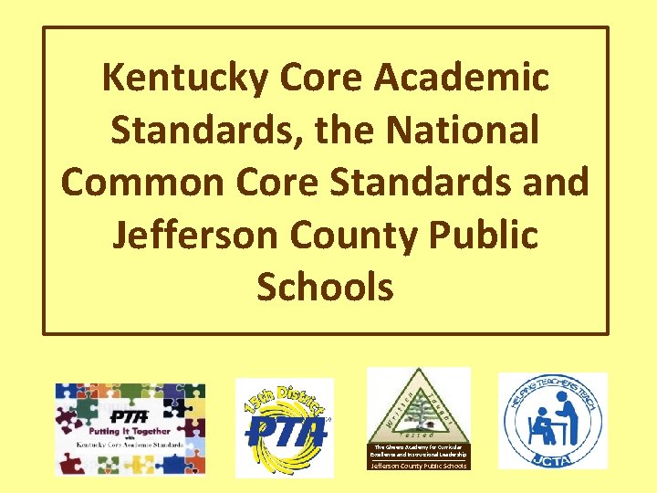 Kentucky Core Academic Standards, the National Common Core Standards and Jefferson County Public Schools