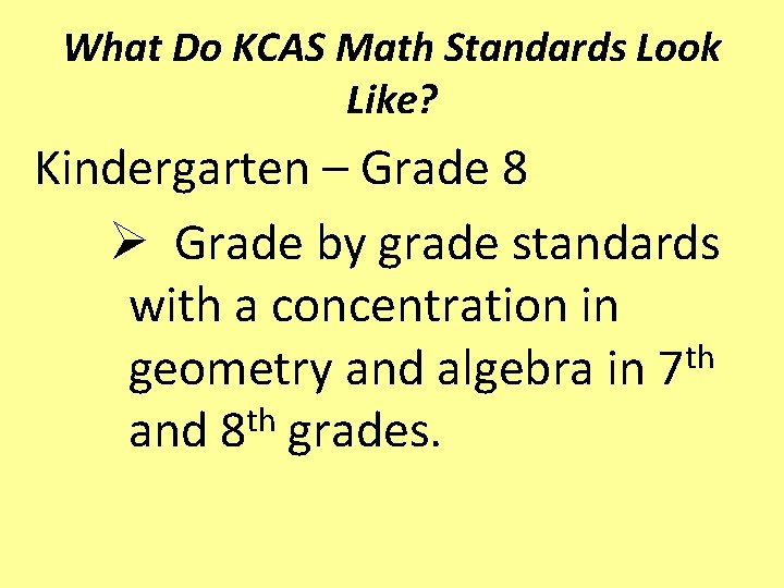 What Do KCAS Math Standards Look Like? Kindergarten – Grade 8 Ø Grade by