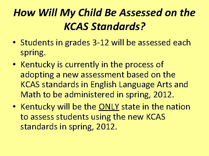 How Will My Child Be Assessed on the KCAS Standards? • Students in grades