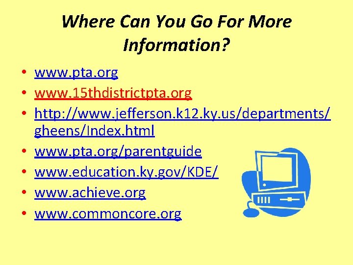 Where Can You Go For More Information? • www. pta. org • www. 15