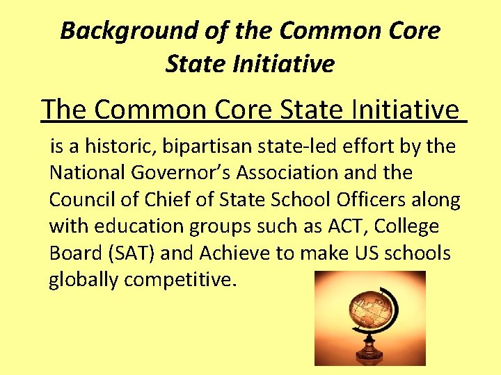 Background of the Common Core State Initiative The Common Core State Initiative is a