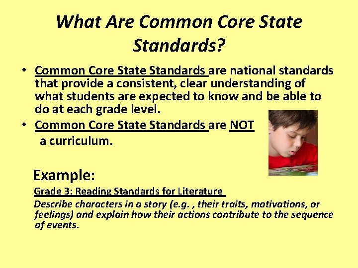 What Are Common Core State Standards? • Common Core State Standards are national standards